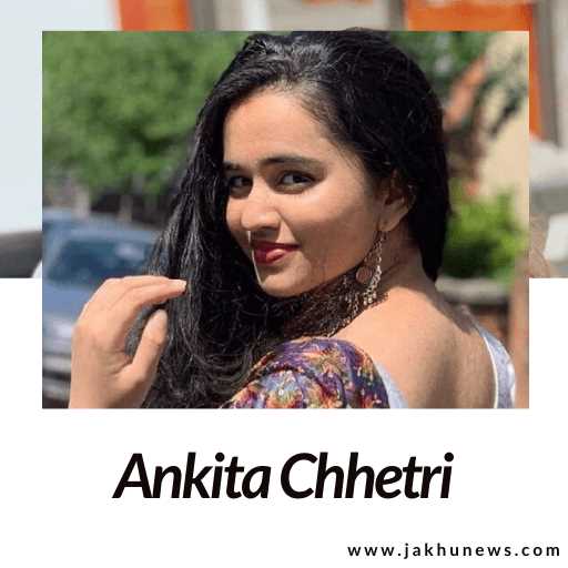Ankita Chhetri: Biography, Age, Height, Figure, Net Worth