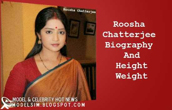 Roosha Chatterjee: Biography, Age, Height, Figure, Net Worth