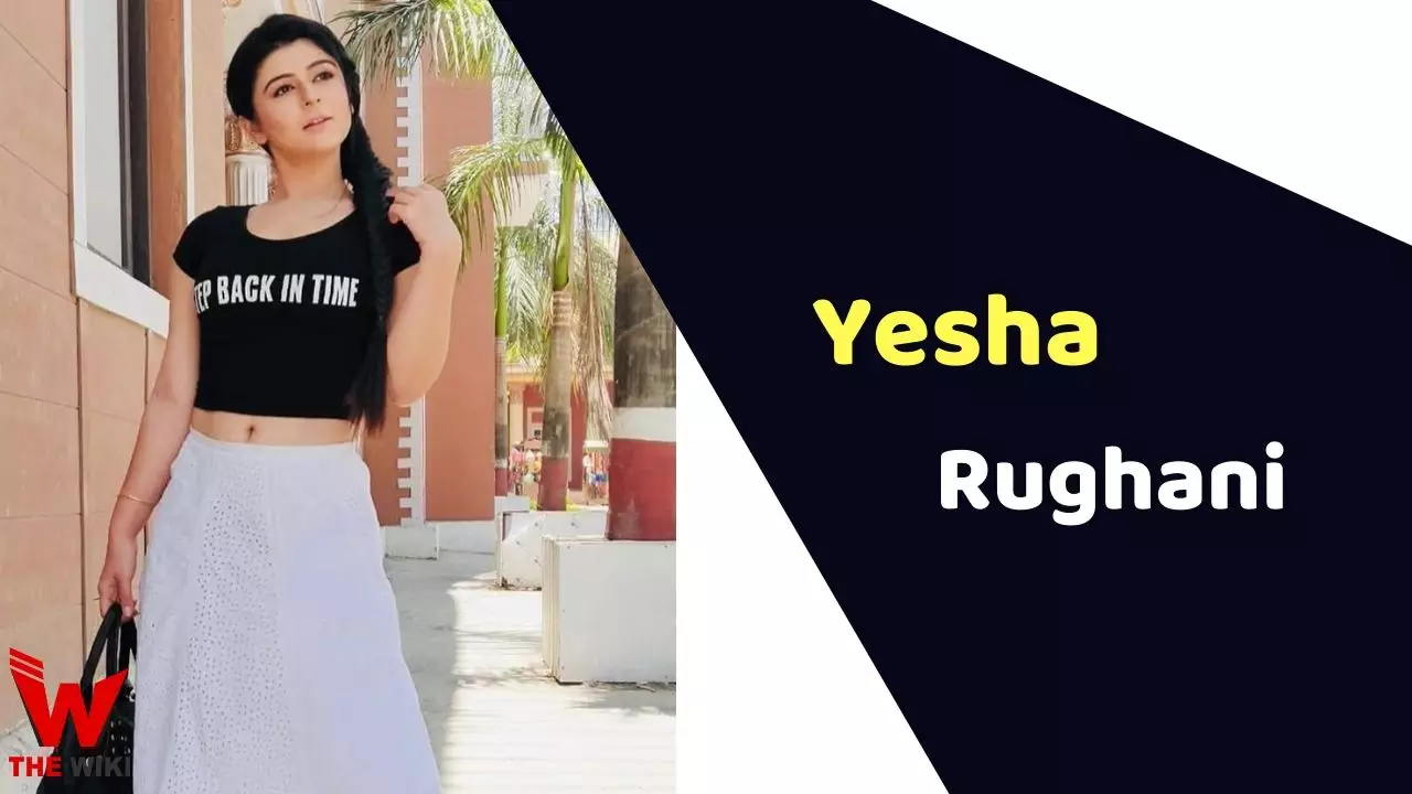 Yesha Rughani: A Brief Biography