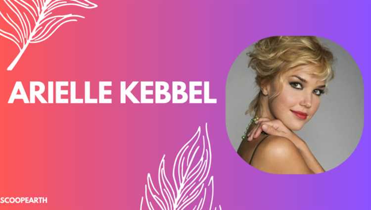 Arielle Kebbel: Biography, Age, Height, Figure, Net Worth