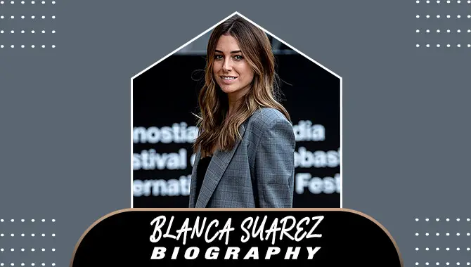 Blanca Suarez: A Complete Bio
