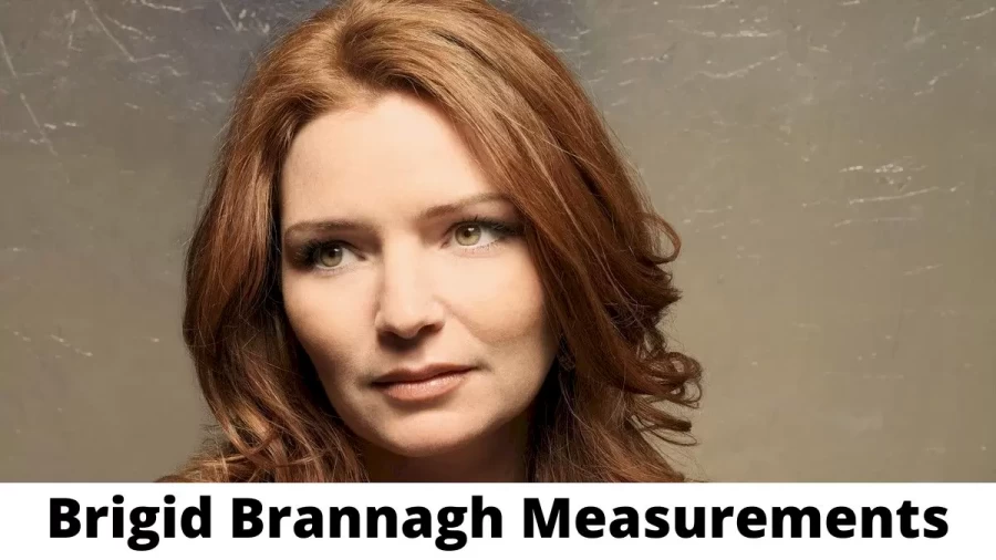 Brigid Brannagh's Age, Height, Figure and Net Worth