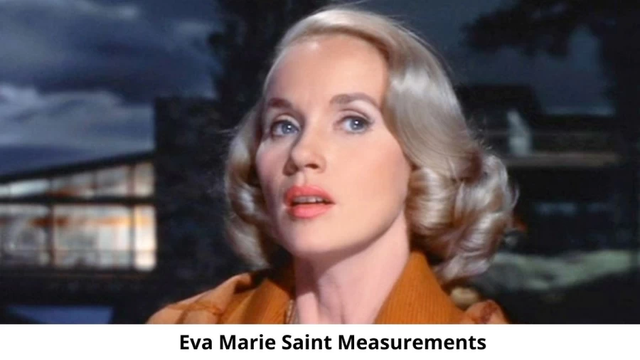 Eva Marie Saint: Biography, Age, Height, Figure, Net Worth