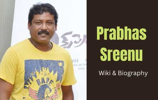 Prabhas Sreenu: A Complete Biography