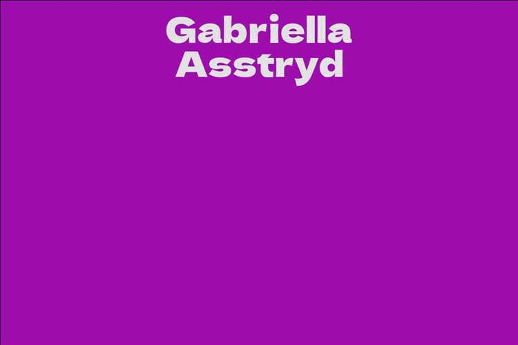 Gabriella Asstryd: Biography, Age, Height, Figure, Net Worth