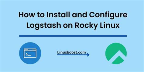  Configuring Logstash on a Linux Environment 
