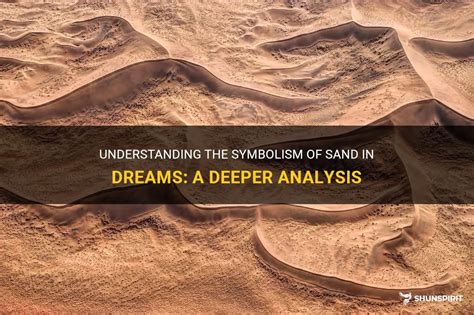  Exploring the Symbolic Significance of Sand in Dreams 