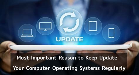  The Importance of Regularly Updating the Operating System on your Device 