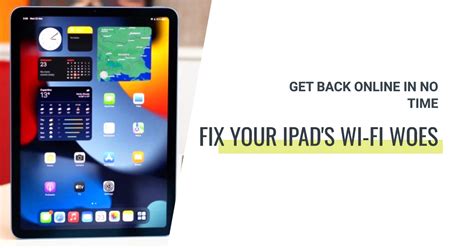  Troubleshooting Wi-Fi Connectivity Issues on Your iPad 