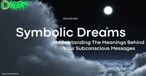 A Glimpse into the Subconscious: Decoding the Symbolic Language of Dreams