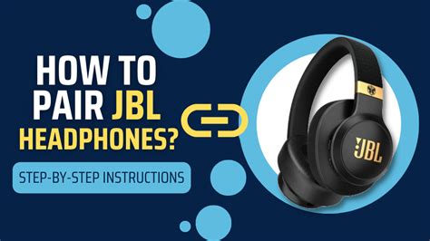 A Step-by-Step Guide to Synchronizing Your JBL Headphones