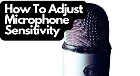 Adjusting Microphone Sensitivity