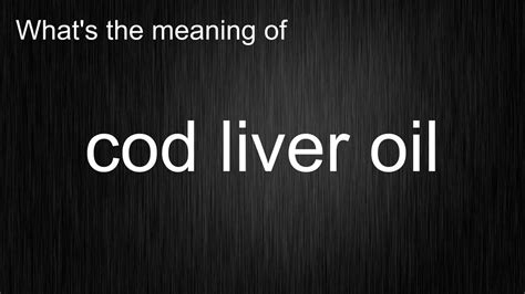 An Insight into the Significance of Cod Liver