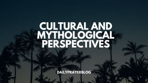 Analyzing Cultural and Mythological Perspectives