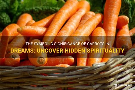 Analyzing Symbolism in Dreams: Decoding the Significance of a Carrot