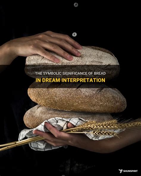 Analyzing the symbolic significance of bread in dreams