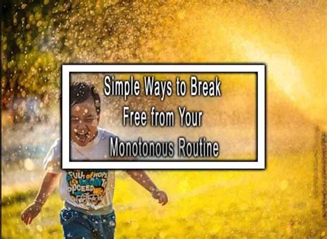 Breaking Free from the Monotonous Routine: Escaping the Mundane