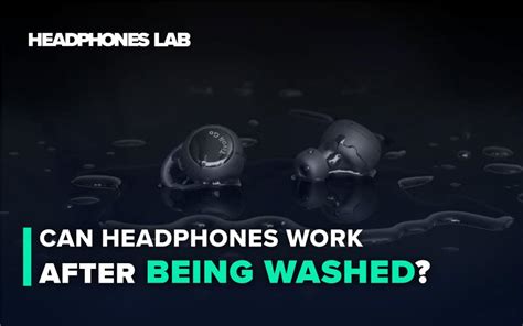 Can Headphones Still Function After Being Washed?