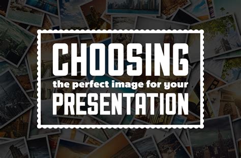 Choosing the Perfect Image