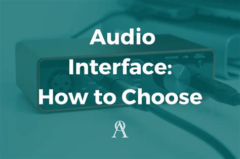 Choosing the Suitable Audio Interface for Your Requirements