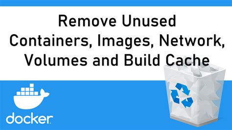 Cleaning Up Unused Containers and Images