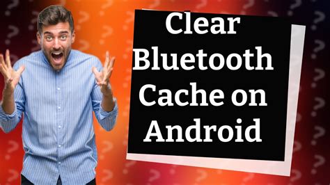 Clear Bluetooth Cache on Your Device