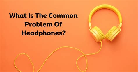 Common Issues with Headphone Speakers