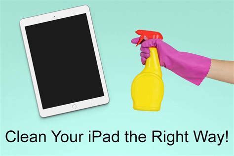 Common Mistakes to Avoid when Cleaning your iPad OS