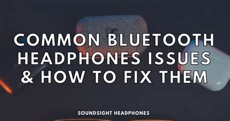 Common Technical Issues with Bluetooth Headphones