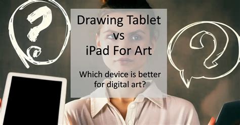 Comparing the Value: iPad vs. Other Drawing Tablets