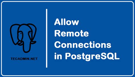 Configuring Postgres to Allow Remote Connections