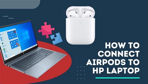 Connecting AirPods to an HP Laptop: Step-by-Step Instructions