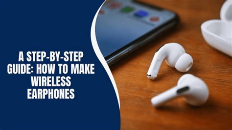 Connecting Your Wireless Earphones: Step-by-Step Instructions