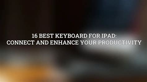 Connecting a Keyboard to the iPad Mini: Enhancing Productivity on the Go