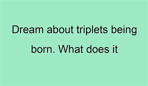 Cracking the Code: Unraveling the Meaning of Triplets in Dreams