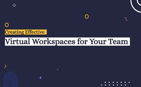 Creating Virtual Workspaces