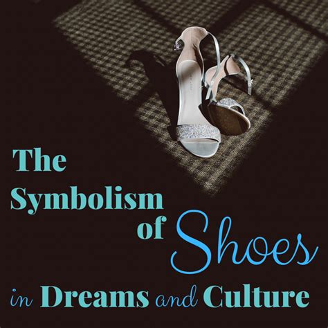 Cultural and Historical Beliefs about Footwear in Dreams