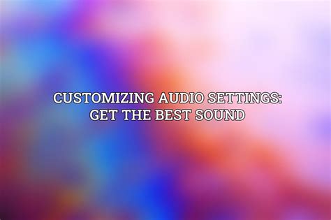 Customizing Sound Settings