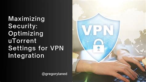 Customizing and Optimizing VPN Settings for Enhanced Security and Performance