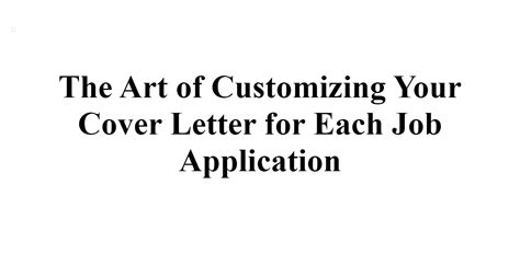 Customizing your resume and cover letter for each job application