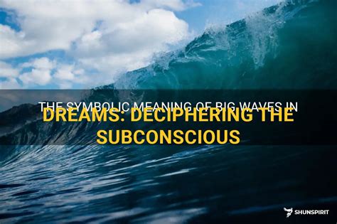 Deciphering the Psychological Significance of an Elevated Wave in Dreams