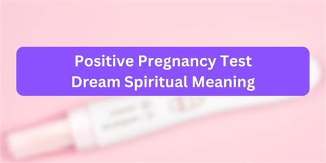 Deciphering the Symbolism of Dreaming About a Positive Pregnancy Test