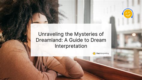 Decoding Dreams: Unraveling the Mystery of Dream Interpretation