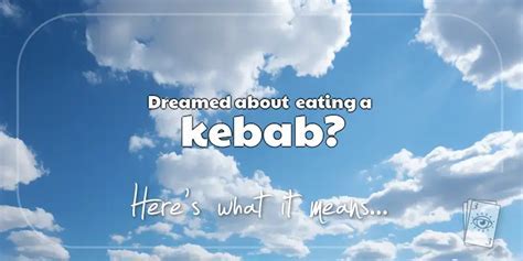 Decoding the Hidden Meanings of Kebab in Dreams