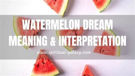 Decoding the Hidden Messages Within Watermelon Reveries