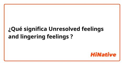 Decoding the Significance: Lingering Emotions and Unresolved Remorse