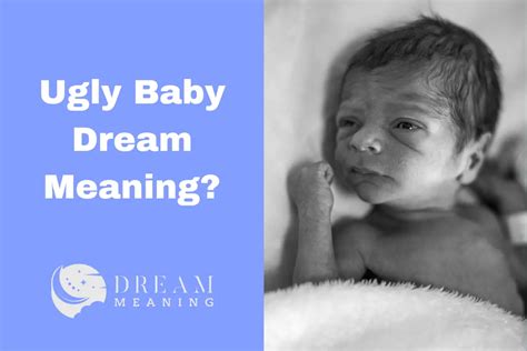 Decoding the Symbolism Behind Dreaming About an Unattractive Infant