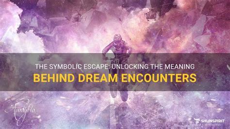 Decoding the Symbolism Within the Dream Encounter