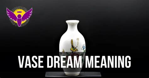 Delving into the Significance of Vase in Dreams