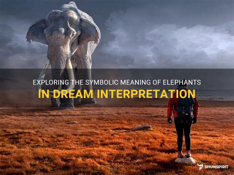 Delving into the Symbolic Representation of Elephants in Dreams